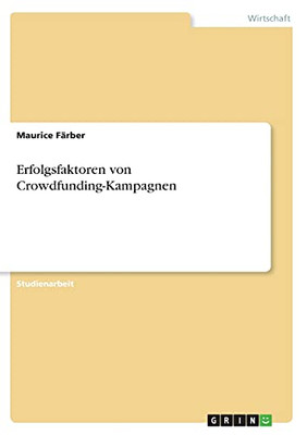 Erfolgsfaktoren Von Crowdfunding-Kampagnen (German Edition)