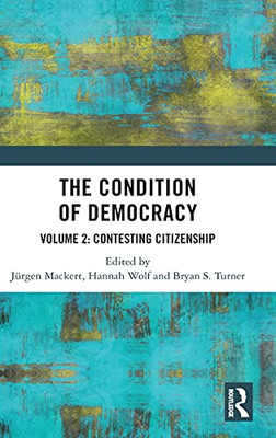 The Condition Of Democracy: Volume 2: Contesting Citizenship