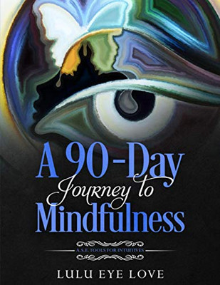 A 90 Day Journey To Mindfulness: A.S.E. Tools For Intuitives