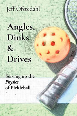 Angles, Dinks & Drives: Serving Up The Physics Of Pickleball