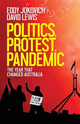 Politics, Protest, Pandemic: The Year That Changed Australia