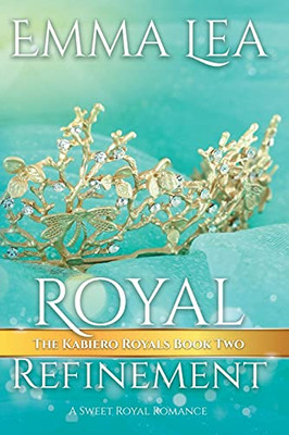 Royal Refinement: A Sweet Royal Romance (The Kabiero Royals)