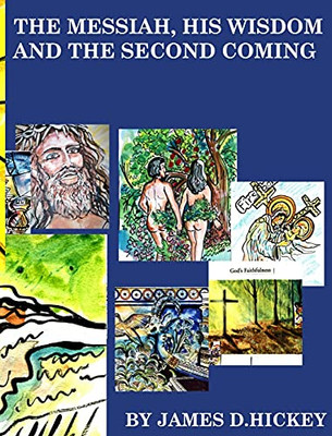The Messiah His Wisdom And The Second Coming - 9781006942266