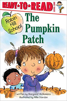 The Pumpkin Patch: Ready-To-Read Level 1 (Robin Hill School)