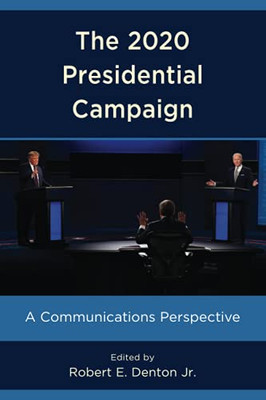 The 2020 Presidential Campaign: A Communications Perspective