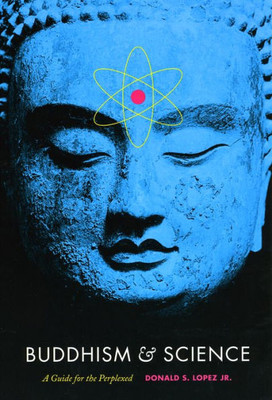 Buddhism & Science: A Guide for the Perplexed