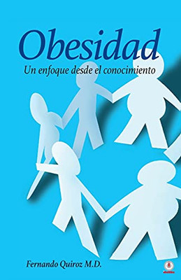 Obesidad: Un Enfoque Desde El Conocimiento (Spanish Edition)