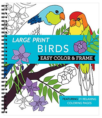 Large Print Easy Color & Frame - Birds (Adult Coloring Book)