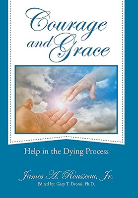 Courage And Grace: Help In The Dying Process - 9781664236493