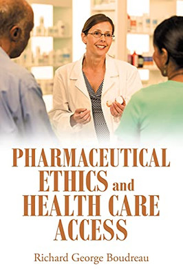 Pharmaceutical Ethics And Health Care Access - 9781665705684