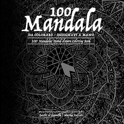 100 Mandala Da Colorare - Disegnati A Mano (Italian Edition)