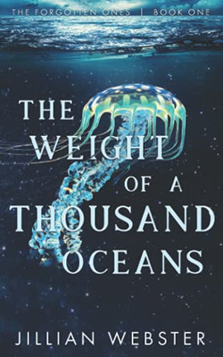 The Weight Of A Thousand Oceans: The Forgotten Ones Book One