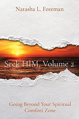 Seek Him, Volume 2: Going Beyond Your Spiritual Comfort Zone