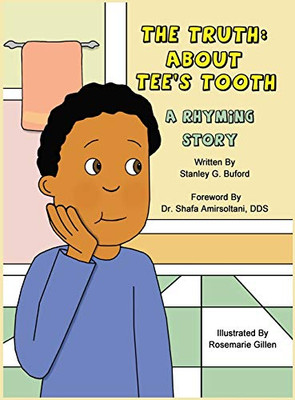 The Truth About Tee'S Tooth: A Rhyming Story - 9781735624556