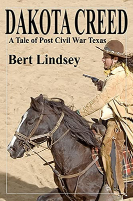 Dakota Creed: A Tale Of Post Civil War Texas - 9781736479100