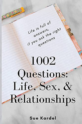 1002 Questions: Life, Sex, And Relationships - 9781736828809