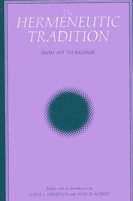 The Hermeneutic Tradition: From Ast to Ricoeur