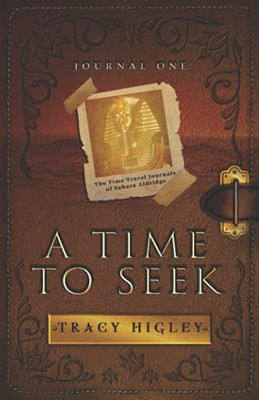 A Time To Seek (The Time Travel Journals Of Sahara Aldridge)