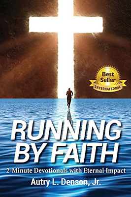 Running By Faith: Two-Minute Devotionals With Eternal Impact