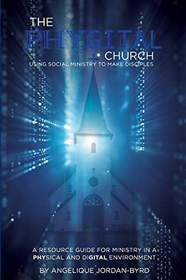 The Phygital Church: Using Social Ministry To Make Disciples