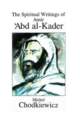 The Spiritual Writings of Amir ʿAbd al-Kader