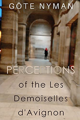 Perceptions Of The Les Demoiselles D'Avignon - 9781800160965