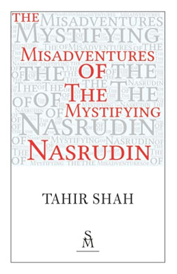 The Misadventures Of The Mystifying Nasrudin - 9781912383788