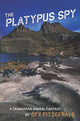 The Platypus Spy: A Tasmanian Animal Fantasy - 9781922628398