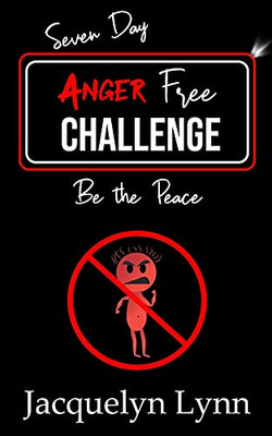 Seven Day Anger Free Challenge: Be The Peace - 9781941826416