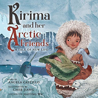 Kirima And Her Arctic Friends: A Tale Of New Life (Wildkind)