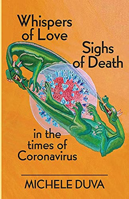 Whispers Of Love Sighs Of Death: In The Times Of Coronavirus