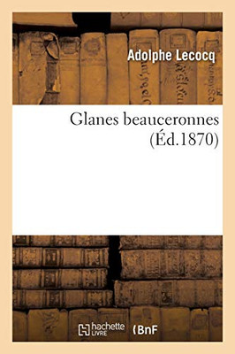 Glanes Beauceronnes (Savoirs Et Traditions) (French Edition)