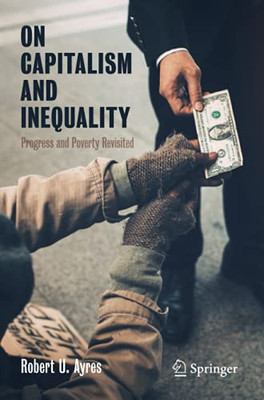 On Capitalism And Inequality: Progress And Poverty Revisited