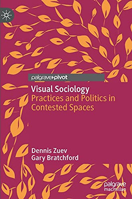 Visual Sociology: Practices And Politics In Contested Spaces