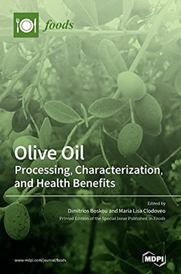 Olive Oil: Processing, Characterization, And Health Benefits