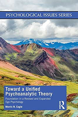 Toward A Unified Psychoanalytic Theory (Psychological Issues)