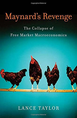 Maynard'S Revenge: The Collapse Of Free Market Macroeconomics