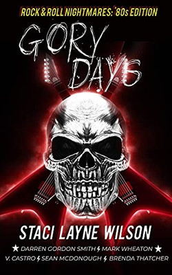 Rock & Roll Nightmares: Gory Days: '80S Edition Short Stories
