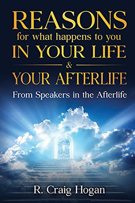 Reasons For What Happens To You In Your Life & Your Afterlife