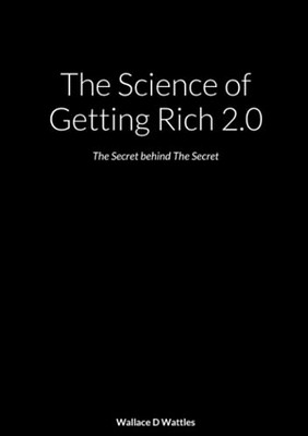 The Science Of Getting Rich 2.0: The Secret Behind The Secret