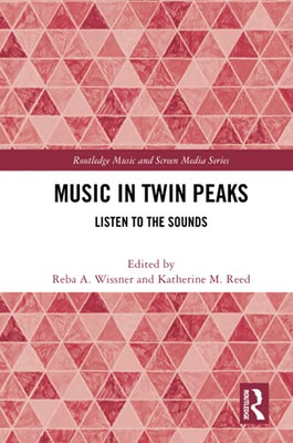 Music In Twin Peaks (Routledge Music And Screen Media Series)