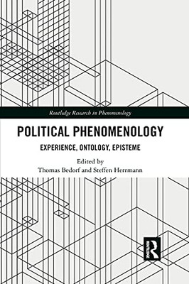 Political Phenomenology (Routledge Research In Phenomenology)