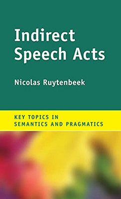 Indirect Speech Acts (Key Topics In Semantics And Pragmatics)