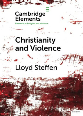 Christianity And Violence (Elements In Religion And Violence)