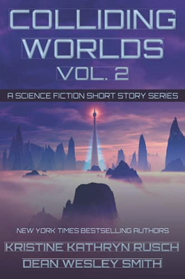 Colliding Worlds Vol. 2: A Science Fiction Short Story Series