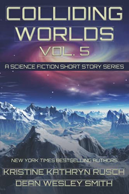 Colliding Worlds Vol. 5: A Science Fiction Short Story Series
