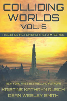 Colliding Worlds Vol. 6: A Science Fiction Short Story Series