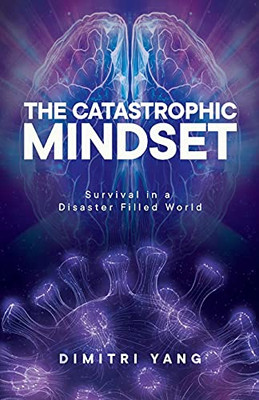 The Catastrophic Mindset: Survival In A Disaster Filled World