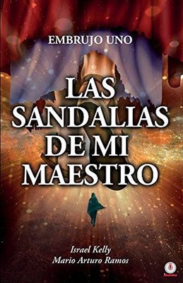 Las Sandalias De Mi Maestro: El Embrujo Uno (Spanish Edition)