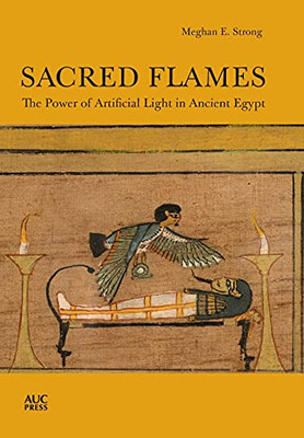 Sacred Flames: The Power Of Artificial Light In Ancient Egypt